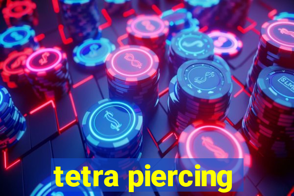 tetra piercing