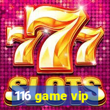 116 game vip