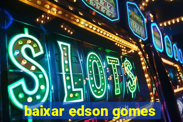 baixar edson gomes