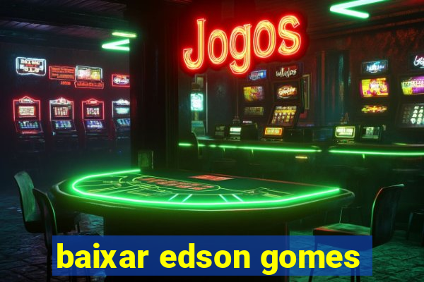 baixar edson gomes