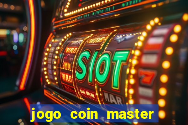 jogo coin master da dinheiro