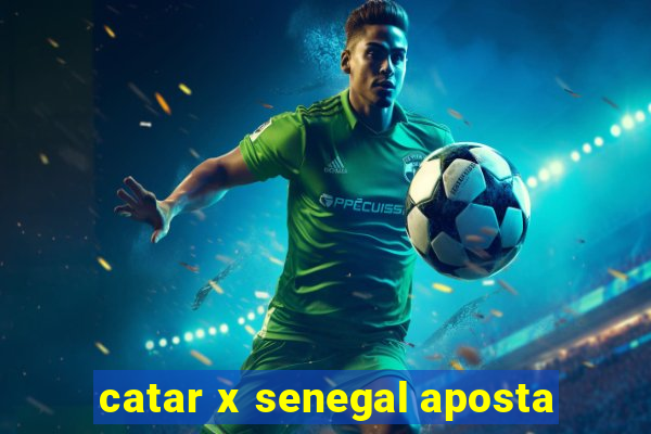 catar x senegal aposta