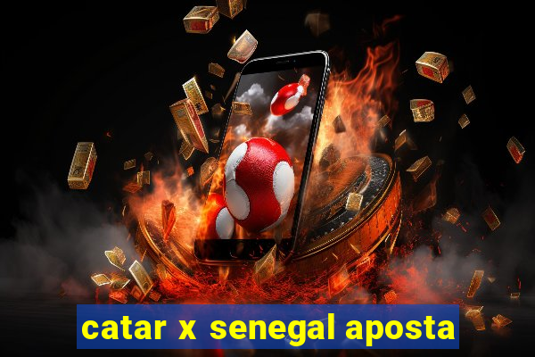 catar x senegal aposta