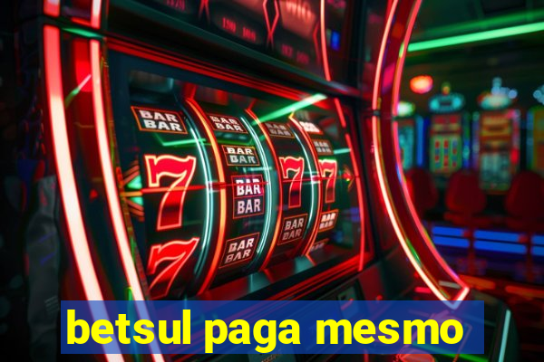 betsul paga mesmo