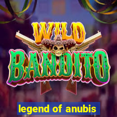 legend of anubis