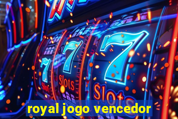 royal jogo vencedor