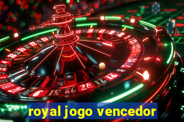 royal jogo vencedor