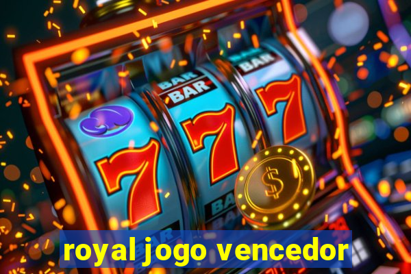 royal jogo vencedor