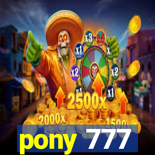 pony 777