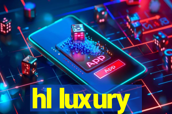 hl luxury