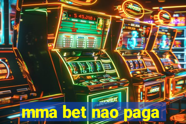 mma bet nao paga