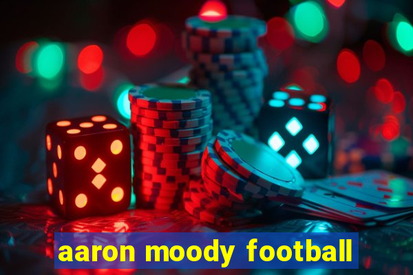 aaron moody football