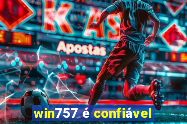 win757 é confiável