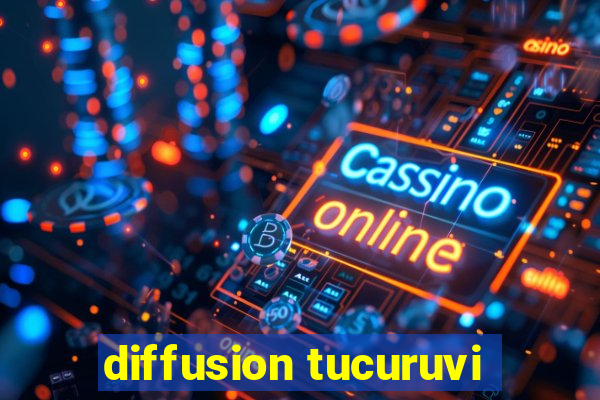 diffusion tucuruvi