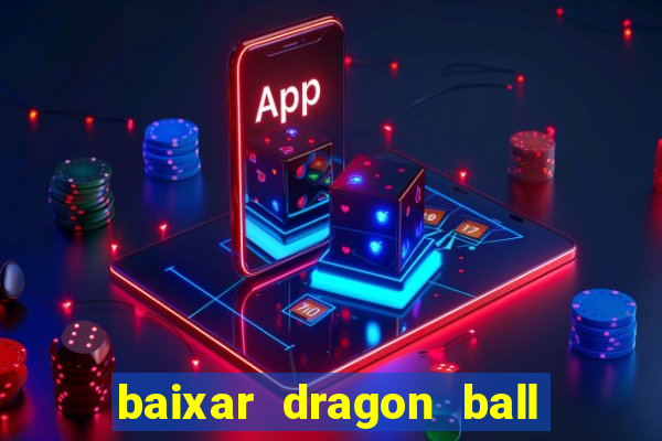 baixar dragon ball super dublado