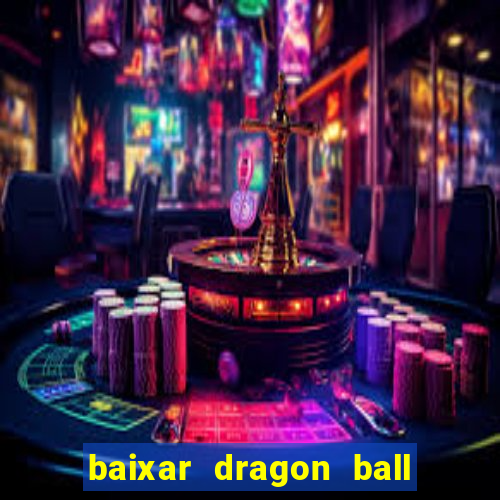 baixar dragon ball super dublado