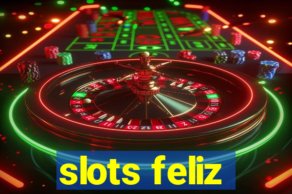 slots feliz