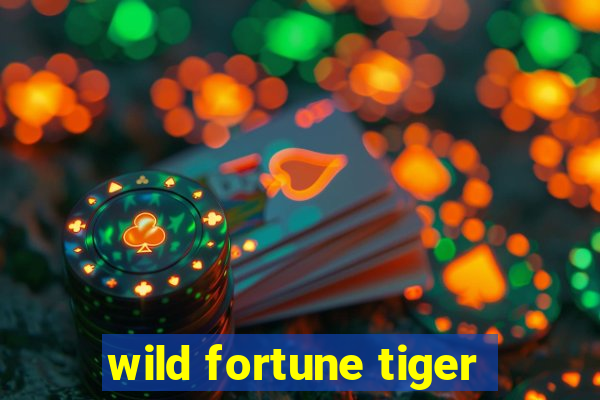 wild fortune tiger