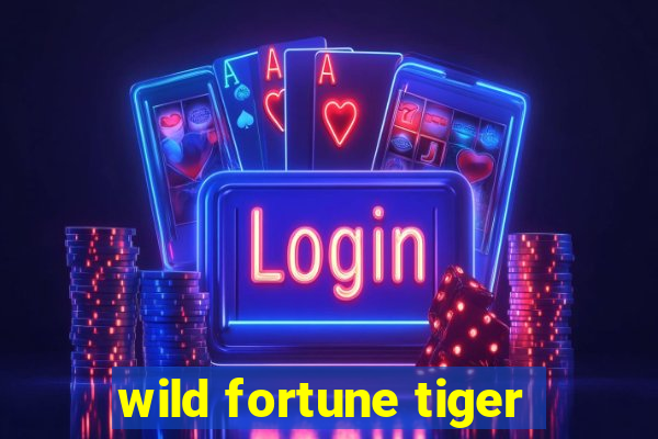 wild fortune tiger