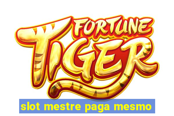 slot mestre paga mesmo