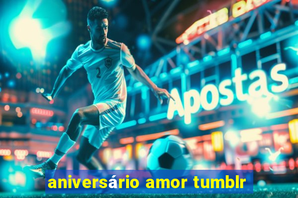 aniversário amor tumblr