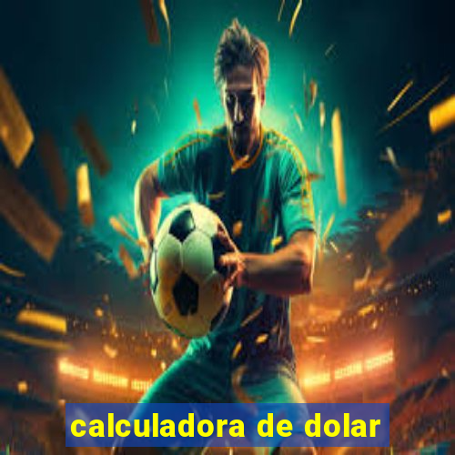 calculadora de dolar