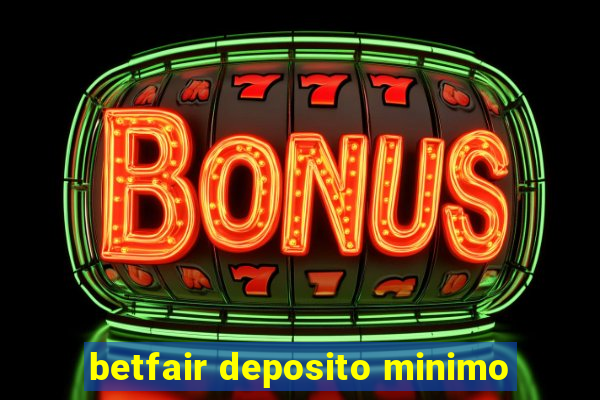 betfair deposito minimo