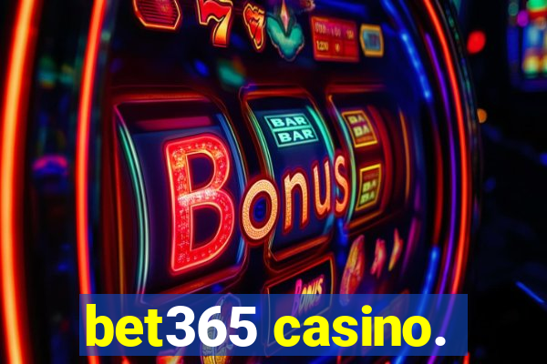 bet365 casino.