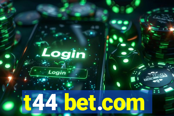 t44 bet.com