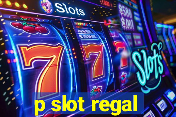 p slot regal