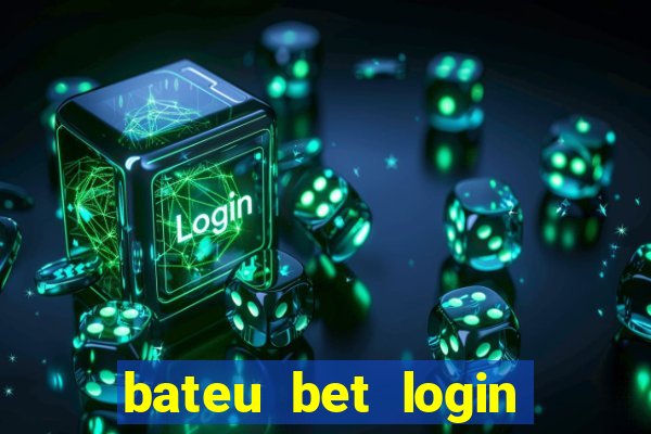 bateu bet login entrar na minha conta