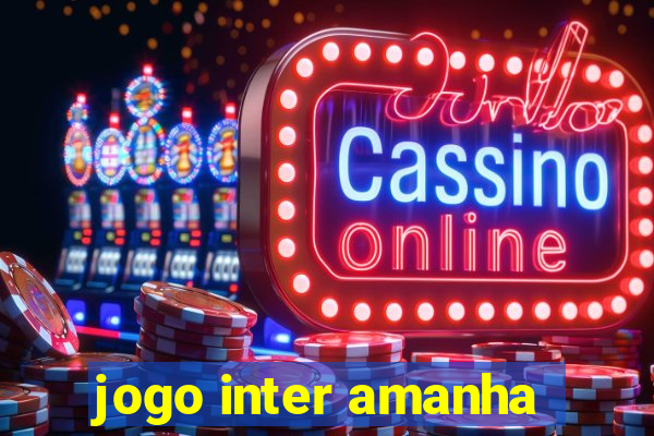 jogo inter amanha