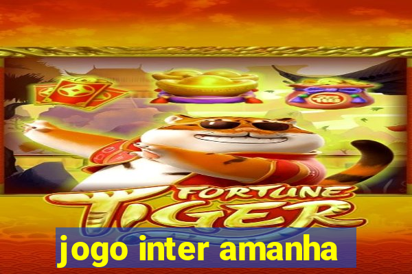 jogo inter amanha