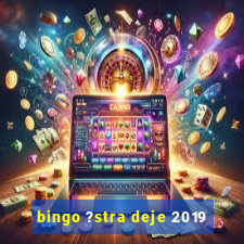 bingo ?stra deje 2019