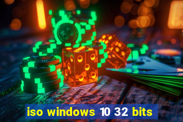 iso windows 10 32 bits