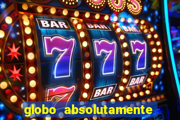 globo absolutamente tudo noticias