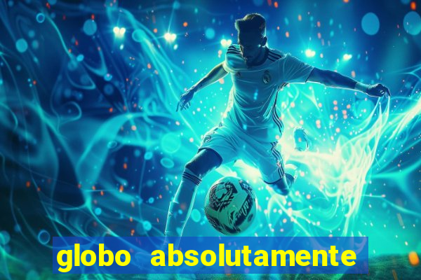 globo absolutamente tudo noticias