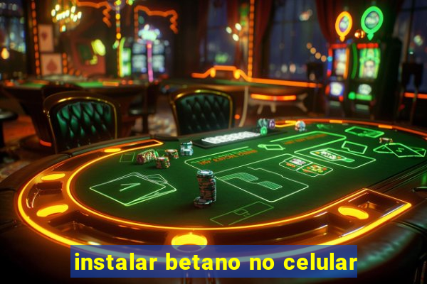 instalar betano no celular