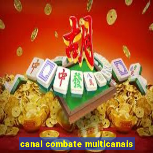 canal combate multicanais