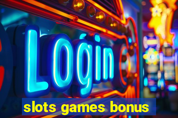 slots games bonus