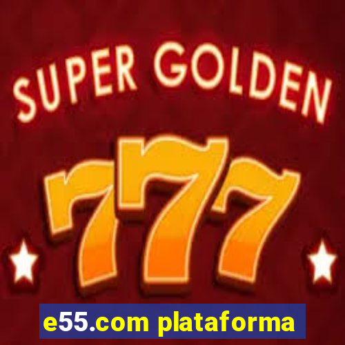 e55.com plataforma