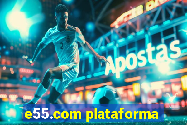 e55.com plataforma