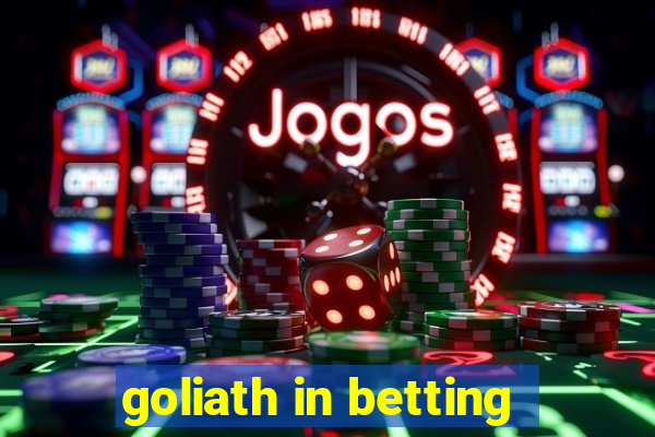 goliath in betting