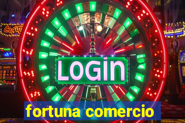 fortuna comercio