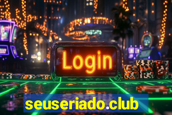 seuseriado.club