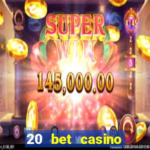 20 bet casino bonus code