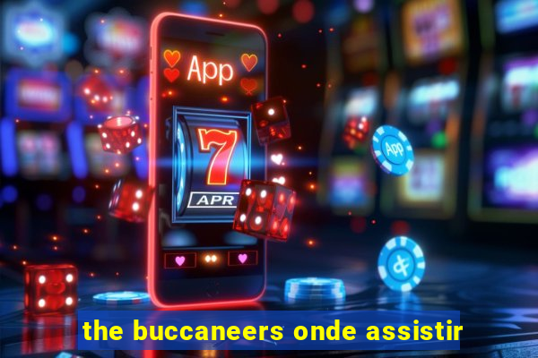 the buccaneers onde assistir