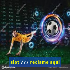 slot 777 reclame aqui