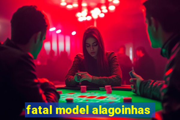 fatal model alagoinhas