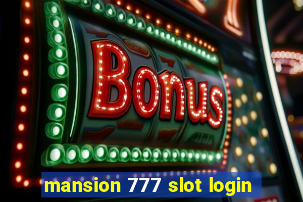 mansion 777 slot login